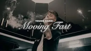 Young Cardi - MOVING FAST (Official Music Video)