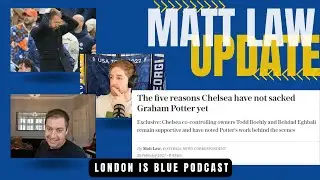Matt Law Update: Behind The Scenes at Chelsea Around Graham Potter&rsquo;s Future