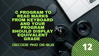 C program to read marks and display equivalent grade || GTU PPS lab experiments #12