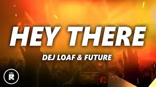 DeJ Loaf - Hey There (Lyrics) ft. Future