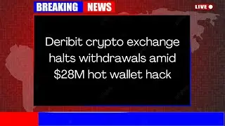 Deribit crypto exchange halts withdrawals amid $28M hot wallet hack