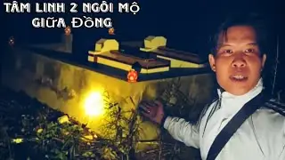 T&acirc;m Linh Trả Lễ 2 Ng&ocirc;i Mộ Cổ Giữa Đồng Qu&aacute; Linh Thi&ecirc;ng Cho Lộc Tr&uacute;ng Đặc Biệt || Phim Ngắn