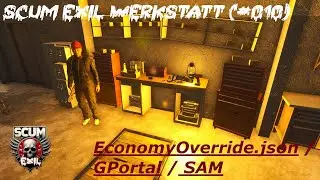 Scum Exil Werkstatt: EconomyOverride.json / GPortal / SAM (#010)