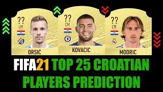 FIFA 21 | TOP 25 CROATIAN PLAYERS RATING PREDICTION | W/MODRIC, KOVACIC, BROZOVIC, ORSIC, PERISIC...