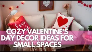 Cozy Valentine's Day Decor Ideas for Small Spaces | Romantic & Budget-Friendly DIYs