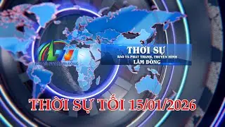 THỜI SỰ LTV TỐI 15/01/2026 | BÁO VÀ PTTH LÂM ĐỒNG