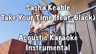 Sasha Keable - Take Your Time (feat. 6lack) Acoustic Karaoke Instrumental