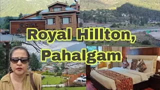 Royal Hillton, Pahalgam | Kashmir | Centrally located and excellent service| Hindi vlog |