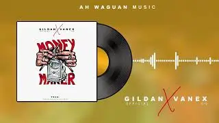 MONEY MAKER-OFFICIAL AUDIO -VANEX UG ft GILDAN OFFICIAL 