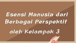 Esensi Manusia dari Berbagai Perspektif – UAS Landasan Pendidikan 2025 – Kelompok 3