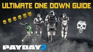 Payday 2: The Ultimate Guide To One Down Difficulty