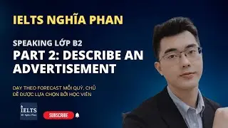 Describe an advertisement - đề IELTS quý 3/2023  | IELTS Nghĩa Phan