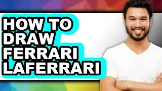 How to Draw Ferrari LaFerrari - Full Guide