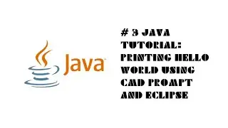 #3 Java Tutorial: Printing Hello World using Command prompt and Eclipse #Java #JavaProgramming