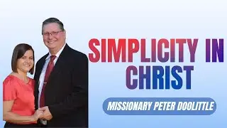 Simplicity In Christ | Calvary Baptist Church | Missionary Peter Doolittle | September 14, 2025