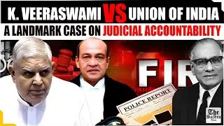 K. Veeraswami vs. Union of India: A Landmark Case on Judicial Accountability