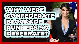 Why Were Confederate Blockade Runners So Desperate? - The Civil War Nerds