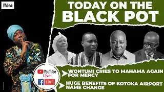 WONTUMI CRIES TO MAHAMA AGAIN FOR MERCY, AGRADAA FREE AT LAST,ZAMBIANS TEASE MAHAMA, CALL HIM GAY