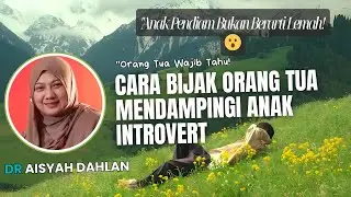 Cara Bijak Dampingi Anak Introvert Agar Terhindar Toxic Parents | parenting anak | dr Aisyah Dahlan