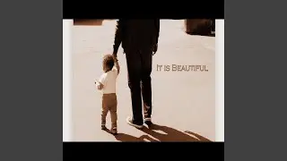 It Is Beautiful