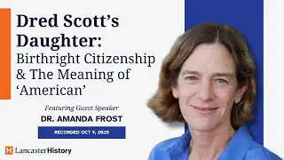 Dred Scott's Daughter: Birthright Citizenship & The Meaning of 'American' | Feat. Dr. Amanda Frost