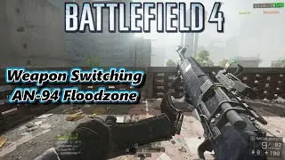 Weapon Switching - AN-94 Gameplay TDM Floodzone/Flutgebiet - Battlefield 4