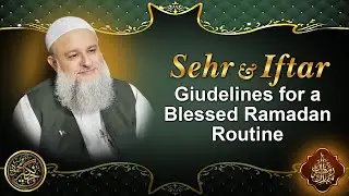 Sehr and Iftar: Guidelines for a Blessed Ramadan Routine | Shaykh Jahangir Mahmud | Marhaba RAMADAN