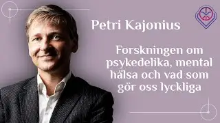 Forskningen om psykedelika, mental h&auml;lsa och vad som g&ouml;r oss lyckliga - Petri Kajonius