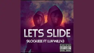 Luhwill43-lets slide (official audio) (feat. 9lockieee)