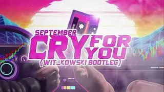 September - Cry For You (WiT_kowski Bootleg)