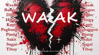 WASAK | Para sa mga pusong durog dahil sa pag-ibig pero patuloy pa ring bumabangon. 💔🔥 OPM Rock 2026