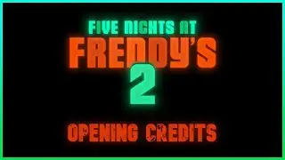Five Nights at Freddy's 2 (Movie) - Opening Credits *CONCEPT*