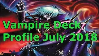 Vampire July 2018 Yugioh Deck Profile