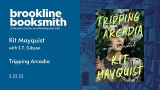 Kit Mayquist discusses Tripping Arcadia with S.T. Gibson