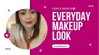 MY EVERYDAY MAKE UP LOOK | Anne BLOSSOM
