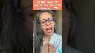 Do NOT Give This Pregnancy Advice to Women with MS