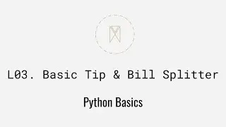 Basics Tips & Bill Splitter | Python Basics U1L3