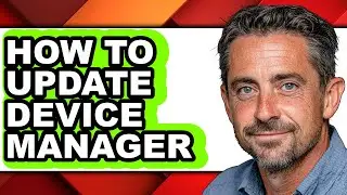 How to Update Device Manager - Easy Guide