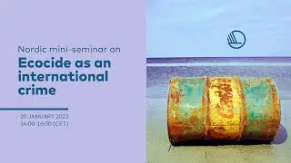 Mini-seminar on international prosecution of environmental crime/ecocide