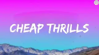 Sia, Sean Paul - Cheap Thrills (Lyrics) | Ariana Grande, Ed Sheeran,...