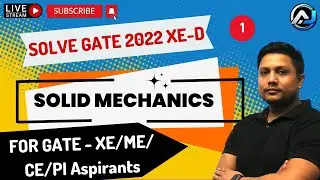 Solve GATE - 2022 XE- D (Solid Mechanics) | GATE 2022 Paper Solution | Part-1 | GATE 2023 | Alok Jha