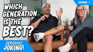 Which Generation is the Best? | Seriously Joking Ep. 1