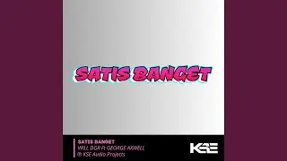 SATIS BANGET (feat. GEORGE AXWELL)