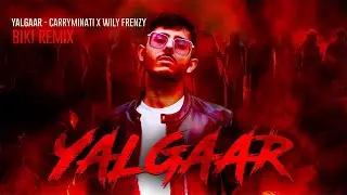 Yalgaar - CarryMinati X Wily Frenzy (BiKi Remix)