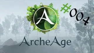 ArcheAge #004 - Da w&auml;r noch ein Baum XD - Let's Play ArcheAge
