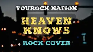 HEAVEN KNOWS (by Rick Price) | Rock Cover | YouRock Nation
