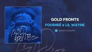 Foushe&eacute; & Lil Wayne - Gold Fronts (AUDIO)