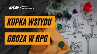 Kupka wstydu gier - backlog. Imersja i groza w scenariuszach RPG [zapis live]