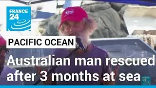 &lsquo;Grateful to be alive&rsquo;: Australian man rescued with his dog after 3 months at sea &bull; FRANCE 24
