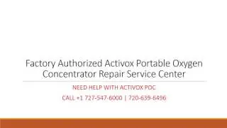 Factory Authorized ActivOx Concentrator Repair | Call : 727-547-6000 | 720-639-6496